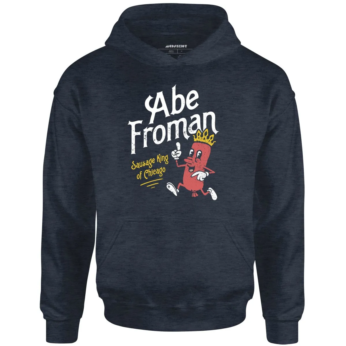 Abe Froman - Sausage King of Chicago - Unisex Hoodie