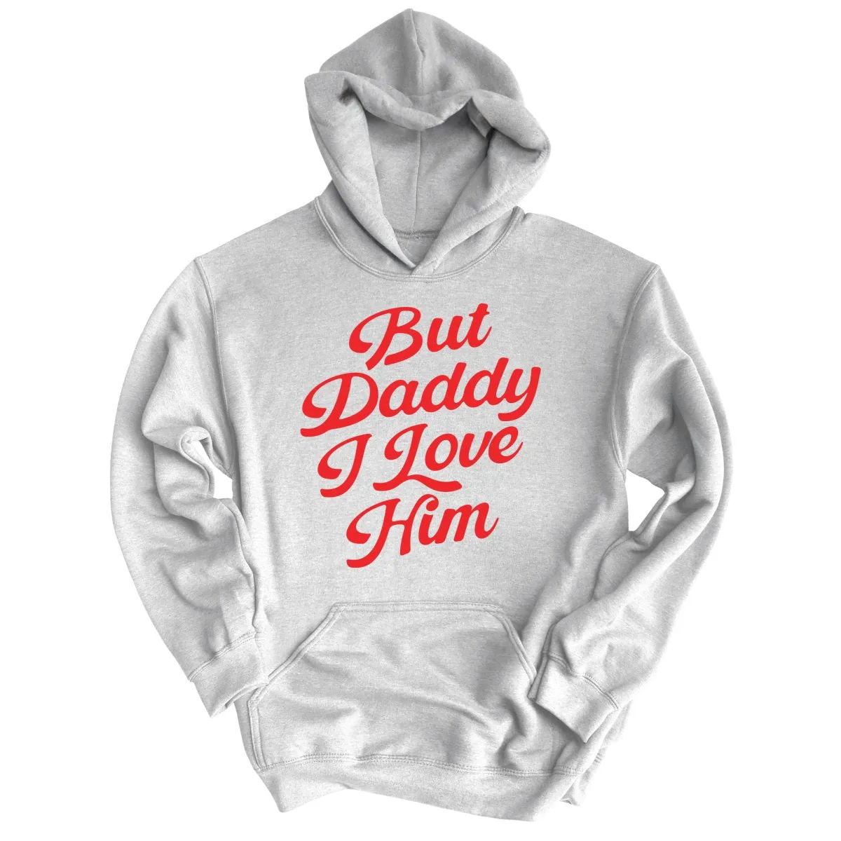 But Daddy I Love Him Hoodie