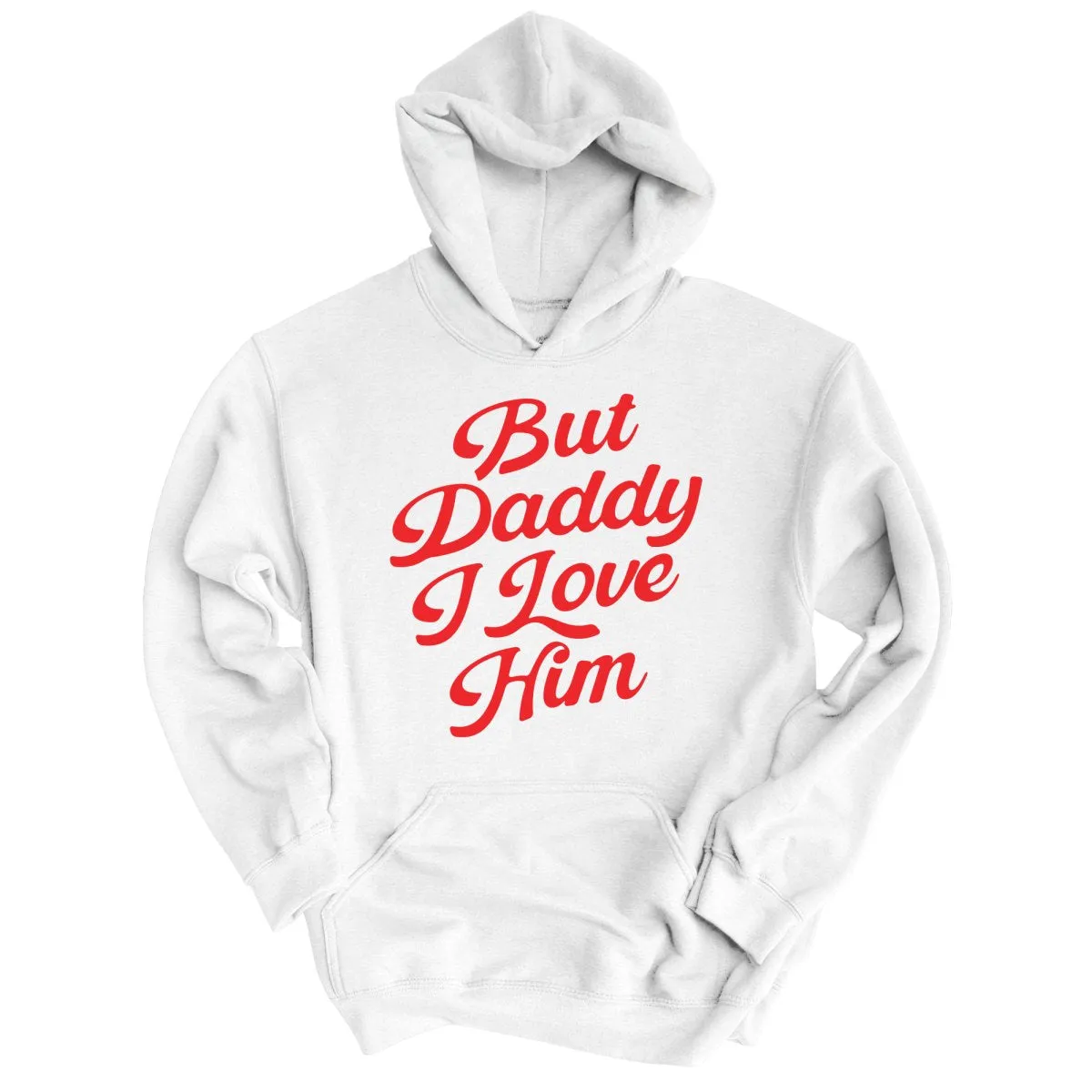 But Daddy I Love Him Hoodie