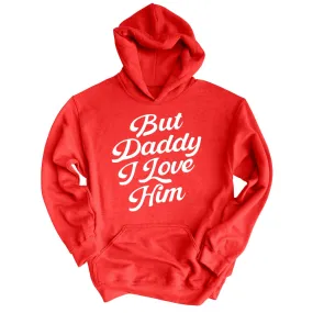 But Daddy I Love Him Hoodie