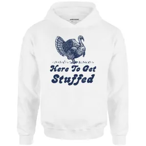 Here to Get Stuffed - Unisex Hoodie