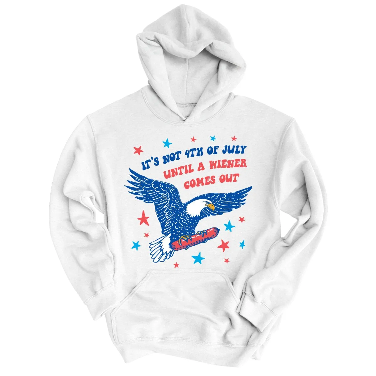 It's Not 4th of July Until A Wiener Comes Out Hoodie