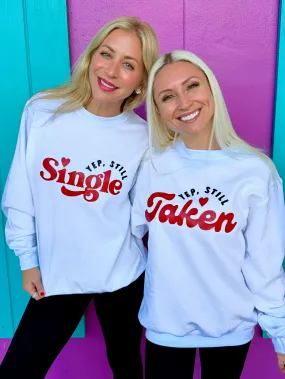 Taken or Single White Sweatshirt